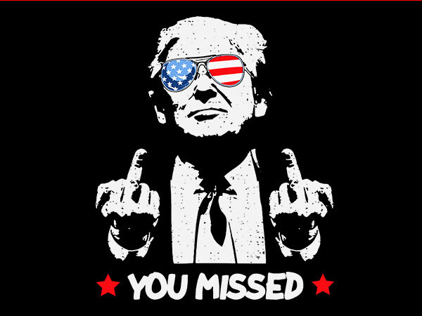 Trump you missed svg, trump 2024 svg, shooting makes me stronger svg t shirt designs for sale Trump you missed svg, trump 2024 svg, shooting makes me stronger svg t shirt designs for sale