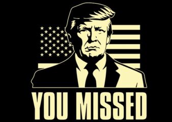 Trump You Missed SVG, Trump 2024 SVG, Shooting Makes Me Stronger SVG t shirt designs for sale