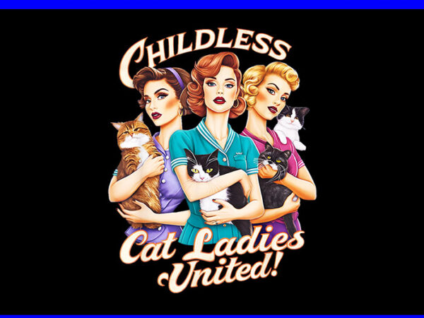 Childless cat ladies united png t shirt vector file Childless cat ladies united png t shirt vector file