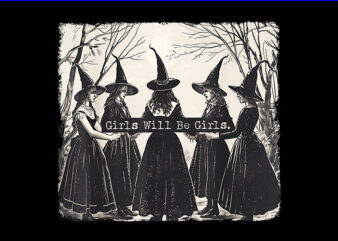 Girl Will Be Girl PNG, Girl Will Be Girl Witch PNG, Witchy Vibes PNG