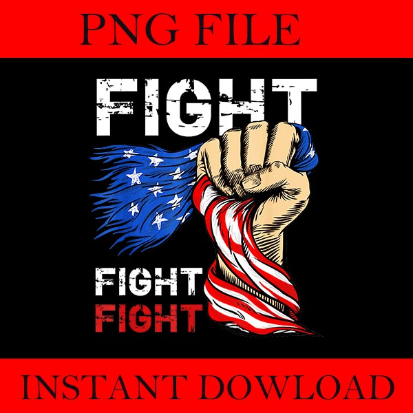 Fight Fight Fight Trump PNG, Trump 2024 PNG