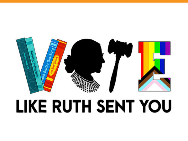 Vote like ruth sent you png, uterus feminist lgbt png t shirt vector art Vote like ruth sent you png, uterus feminist lgbt png t shirt vector art