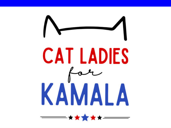 Cat ladies for kamala svg, cat lady svg t shirt vector file Cat ladies for kamala svg, cat lady svg t shirt vector file