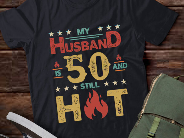 Vintage my husband is 50 and still hot 50th birthday gift lts-d t shirt vector art