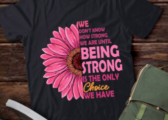 We Don’t Know How Strong Breast Cancer Awareness Gift lts-d