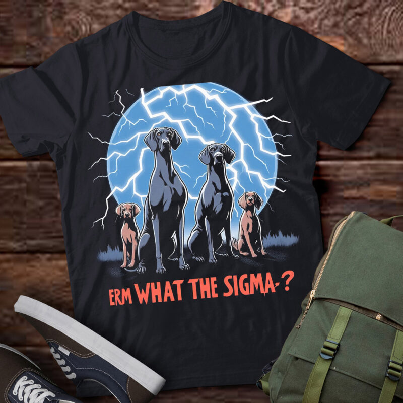 LT-P2 Funny Erm The Sigma Ironic Meme Quote Weimaraners Dog
