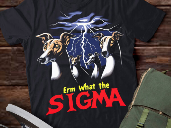 Lt-p2 funny erm the sigma ironic meme quote whippets dog t shirt vector graphic Lt-p2 funny erm the sigma ironic meme quote whippets dog t shirt vector graphic