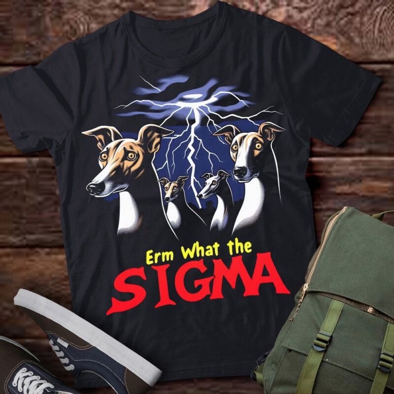 LT-P2 Funny Erm The Sigma Ironic Meme Quote Whippets Dog