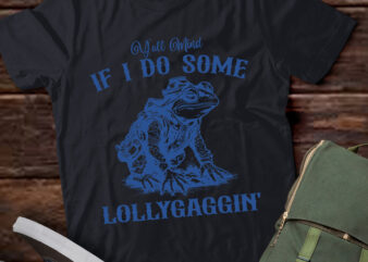 Y’all Mind If I Do Some Lollygagging Cowboy Frog Gift lts-d