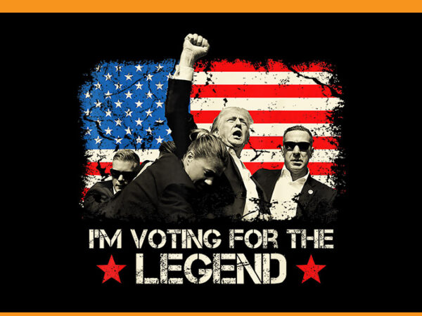 I’m voting for the legend trump png t shirt design for sale I’m voting for the legend trump png t shirt design for sale