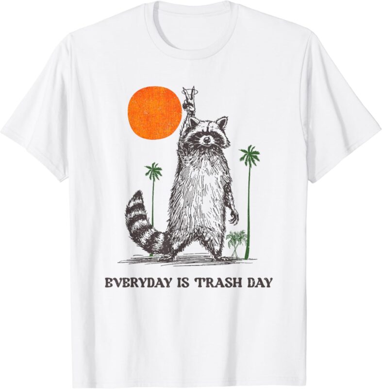 everyday is trash day T-Shirt