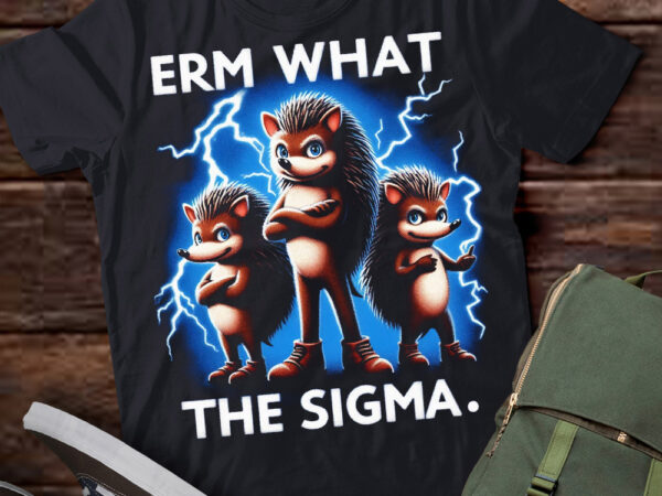 Lt-p2.1 funny erm the sigma ironic meme quote hedgehogs t shirt vector graphic Lt-p2.1 funny erm the sigma ironic meme quote hedgehogs t shirt vector graphic