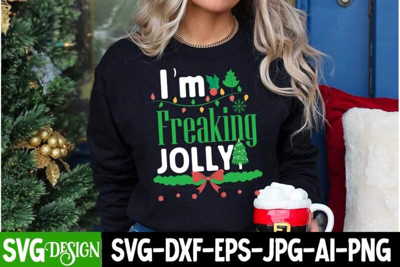 I’m Freaking Jolly T-Shirt Design, I’m Freaking Jolly Vector Design, Christmas SVG,Christmas Sign, Christmas Sublimation , Merry Christmas