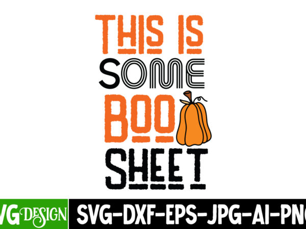 This is some boo sheet t-shirt design, svgs,quotes-and-sayings,food-drink,print-cut,on-sale,halloween t-shirt design,halloween,halloween t-s This is some boo sheet t-shirt design, svgs,quotes-and-sayings,food-drink,print-cut,on-sale,halloween t-shirt design,halloween,halloween t-s