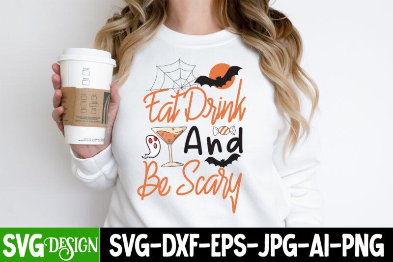 Eat Drink And Be Scary T-Shirt Design, Eat Drink And Be Scary SVG Design,Halloween,Halloween svg,Halloween SVG bundle,Halloween SVG Cut File