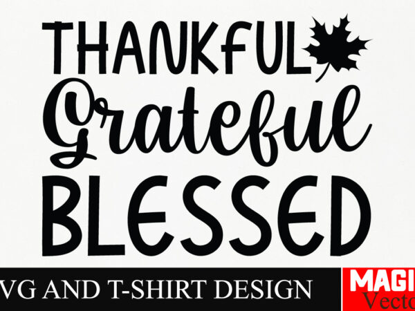 Thankful grateful blessed svg cut file,fall svg bundle, fall svg, autumn svg, thanksgiving svg, fall svg designs, fall svg sign, autumn bund Thankful grateful blessed svg cut file,fall svg bundle, fall svg, autumn svg, thanksgiving svg, fall svg designs, fall svg sign, autumn bund