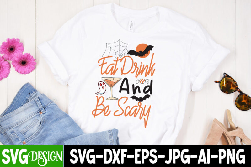 Eat Drink And Be Scary T-Shirt Design, Eat Drink And Be Scary SVG Design,Halloween,Halloween svg,Halloween SVG bundle,Halloween SVG Cut File