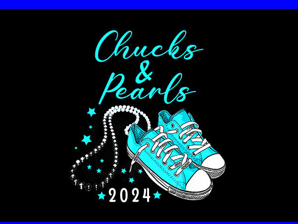 Chucks and pearls 2024 png, kamala harris sneakers png t shirt vector file