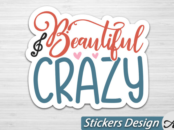 Beautiful crazy stickers t shirt template Beautiful crazy stickers t shirt template