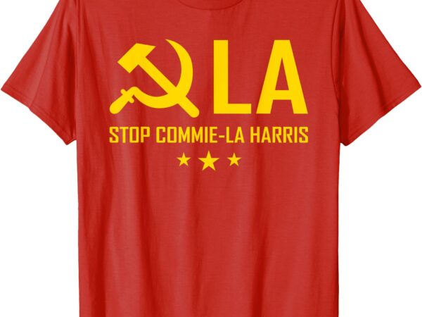 Commie-la, stop commie-la harris, stop kamala, trump 2024 t-shirt