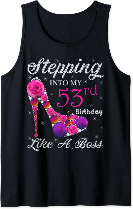 Cute Gift,Queens, Stepping Into My 53rd Birthday Like A boss Tank Top