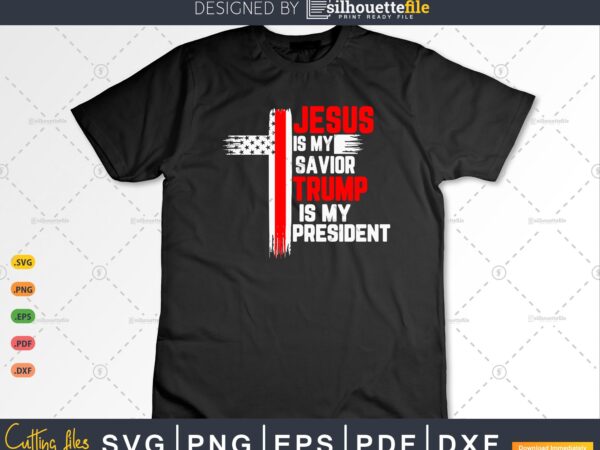 Jesus is my savior trump is my president gifts vector clipart Jesus is my savior trump is my president gifts vector clipart