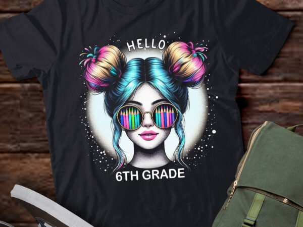 M380 hello 6th grade messy hair bun girl back to school t shirt designs for sale