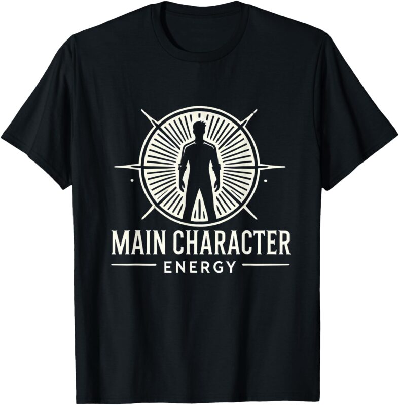 Main Character Energy Powerful Gift T-Shirt