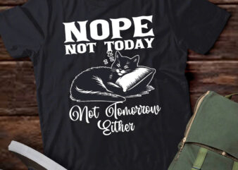 Nope Not Today Not Tomorrow Either Funny Cat Lover Gift T shirt vector artwork