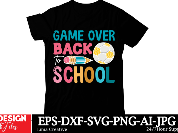 Game over back to school t-shirt design, welcome back to school svg back to school shirt svg 1st day of school school bus png svg files for Game over back to school t-shirt design, welcome back to school svg back to school shirt svg 1st day of school school bus png svg files for