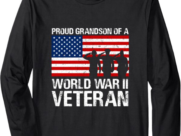 Proud grandson of wwii veteran graphic military family gift long sleeve t-shirt