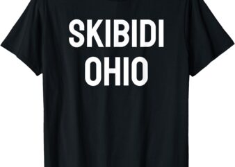 Skibidi Ohio – Humorous and Sarcastic T-Shirt