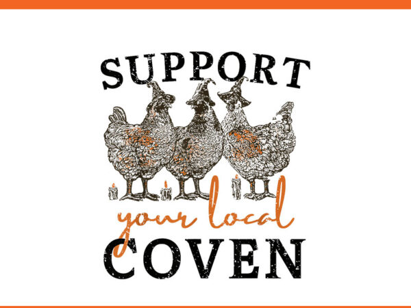 Chicken support your local coven witch girl farm png t shirt vector file Chicken support your local coven witch girl farm png t shirt vector file
