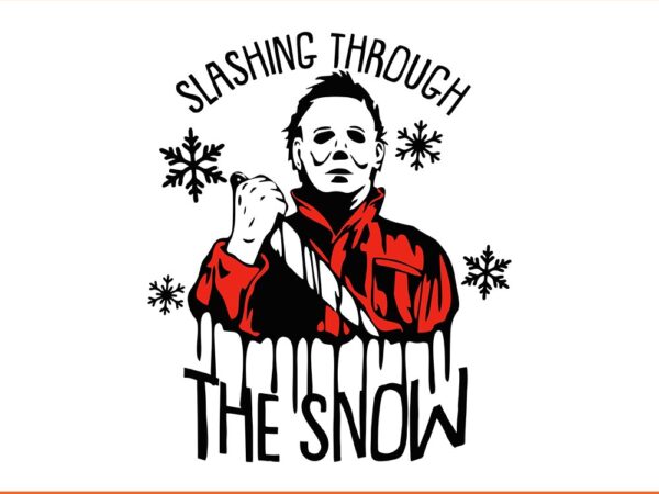 Slashing through the snow michael halloween svg t shirt template vector Slashing through the snow michael halloween svg t shirt template vector