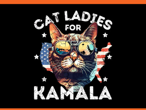 Cat ladies for kamala 2024 png t shirt vector file Cat ladies for kamala 2024 png t shirt vector file