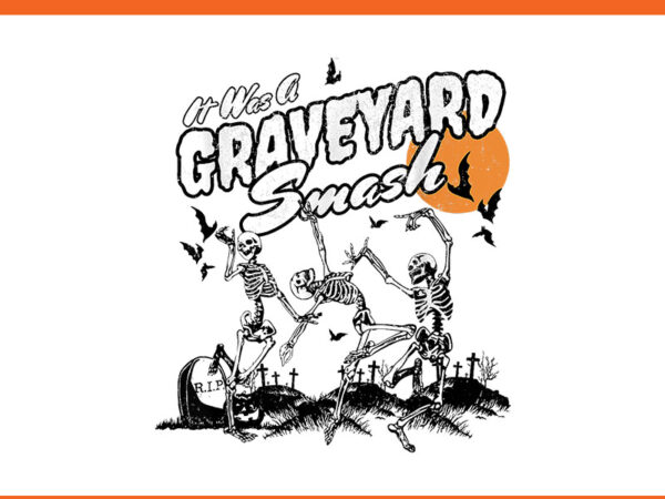 It was a graveyard smash skeleton spooky season halloween png t shirt design for sale It was a graveyard smash skeleton spooky season halloween png t shirt design for sale
