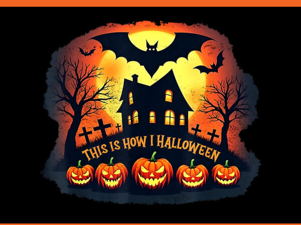 This is how i halloween png t shirt designs for sale This is how i halloween png t shirt designs for sale