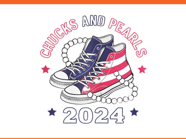 Chucks and pearls 2024 png, kamala harris png t shirt vector file