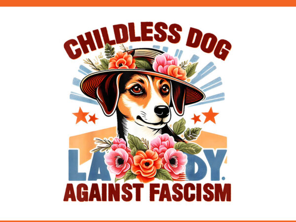 Childless dog lady against fascism kamala harris png t shirt vector file Childless dog lady against fascism kamala harris png t shirt vector file