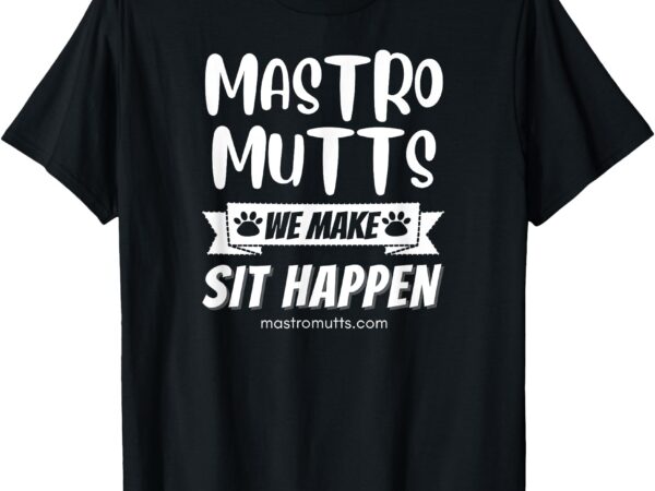 We make sit happen t-shirt We make sit happen t-shirt