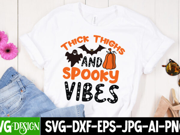 Thick thighs and spooky vibes t-shirt design, thick thighs and spooky vibes t-shirt design design on sale, happy halloween t-shirt design, h Thick thighs and spooky vibes t-shirt design, thick thighs and spooky vibes t-shirt design design on sale, happy halloween t-shirt design, h