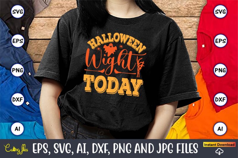 Halloween Wight Today,Halloween,Halloween t-shirt, Halloween design,Halloween Svg,Halloween t-shirt, Halloween t-shirt design, Halloween Svg
