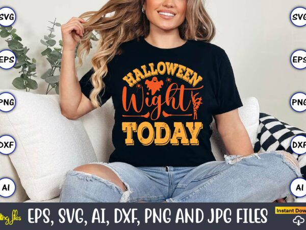 Halloween wight today,halloween,halloween t-shirt, halloween design,halloween svg,halloween t-shirt, halloween t-shirt design, halloween svg Halloween wight today,halloween,halloween t-shirt, halloween design,halloween svg,halloween t-shirt, halloween t-shirt design, halloween svg