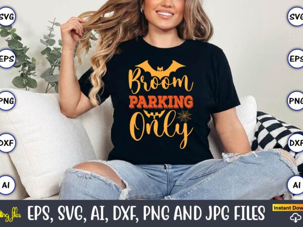 Broom parking only,halloween,halloween t-shirt, halloween design,halloween svg,halloween t-shirt, halloween t-shirt design, halloween svg bu Broom parking only,halloween,halloween t-shirt, halloween design,halloween svg,halloween t-shirt, halloween t-shirt design, halloween svg bu