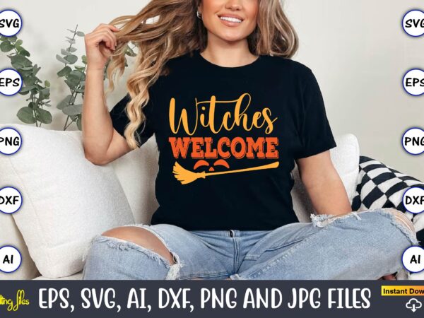 Witches welcome,halloween,halloween t-shirt, halloween design,halloween svg,halloween t-shirt, halloween t-shirt design, halloween svg bundl Witches welcome,halloween,halloween t-shirt, halloween design,halloween svg,halloween t-shirt, halloween t-shirt design, halloween svg bundl