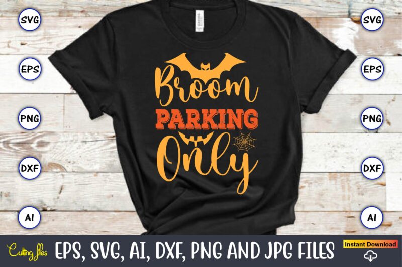 Broom Parking Only,Halloween,Halloween t-shirt, Halloween design,Halloween Svg,Halloween t-shirt, Halloween t-shirt design, Halloween Svg Bu