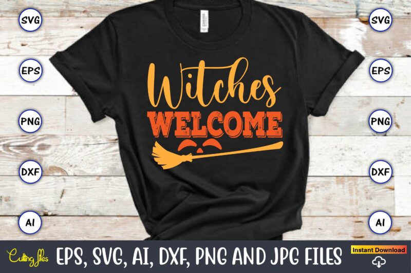 Witches Welcome,Halloween,Halloween t-shirt, Halloween design,Halloween Svg,Halloween t-shirt, Halloween t-shirt design, Halloween Svg Bundl