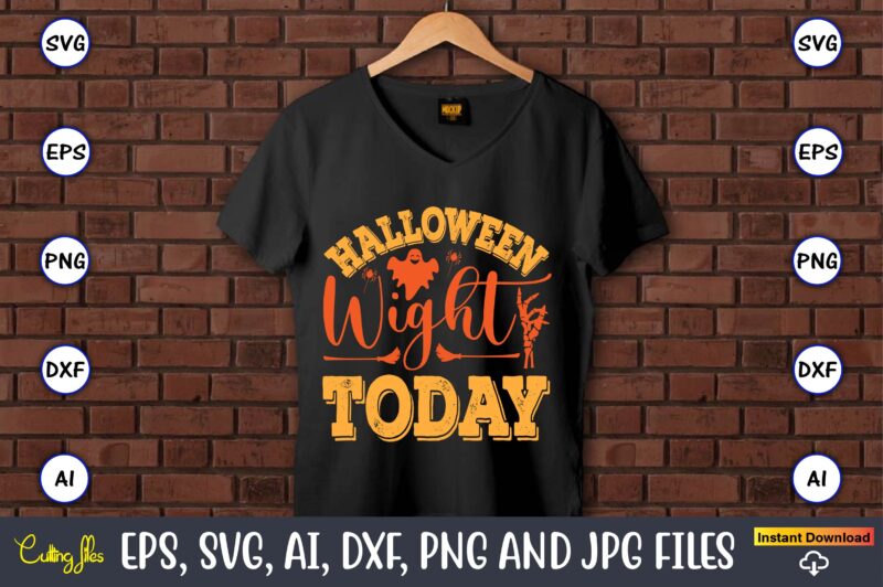 Halloween Wight Today,Halloween,Halloween t-shirt, Halloween design,Halloween Svg,Halloween t-shirt, Halloween t-shirt design, Halloween Svg