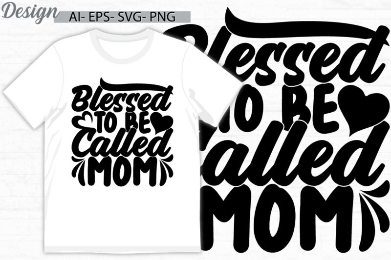blessed to be called mom greeting signs lettering design symbol, blessed mom quote, called mom calligraphy text style vintage style design