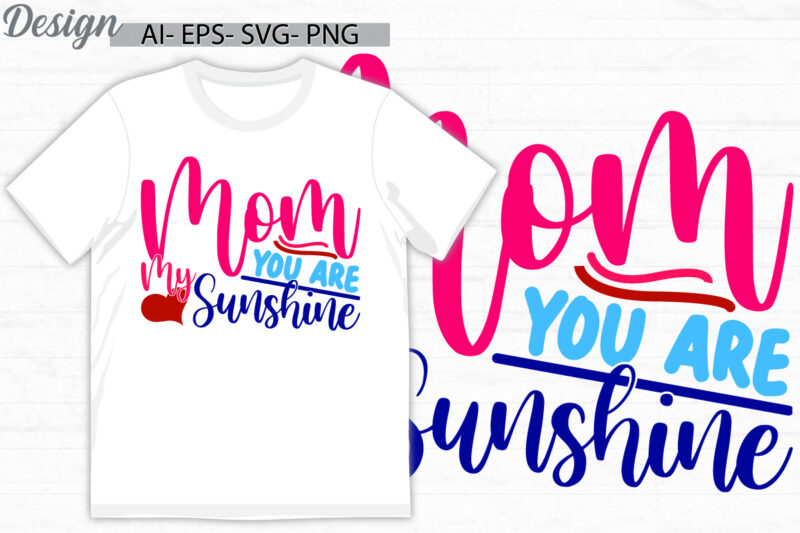 mom you are my sunshine, funny mothers day gift clothing, i love mom quote, heart shape mothers day retro style graphic design
